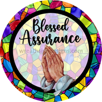 Blessed Assurance- Stained Glass-Metal Sign 8 Circle