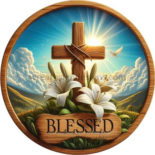 Blessed Wooden Cross And Lilies - Christian Faith Metal Wreath Sign 6’ 12X6 Metal Sign