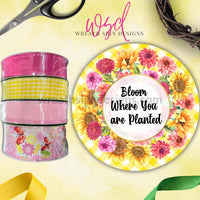 Bloom Where You Are Planted- Sunflowers And Dahlias- Sams Ribbon Match- Metal Sign