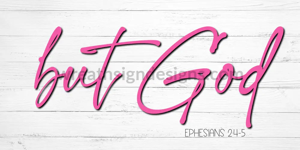 But God- Pink- Ephesians 2:4-5 Metal Christian Faith Based Wreath Sign 12X6 Metal Sign