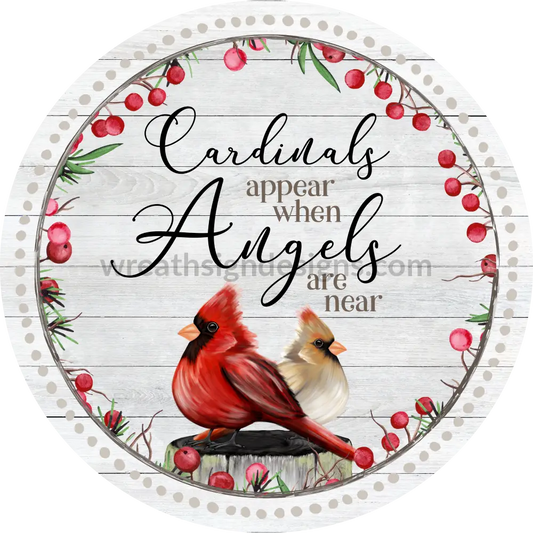 Cardinals Appear When Angels Are Near -Loss/Memorial Metal Wreath Sign 6