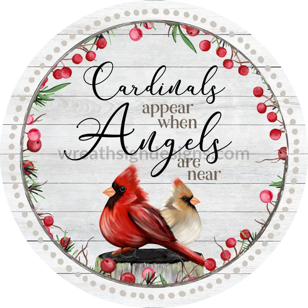 Cardinals Appear When Angels Are Near -Loss/Memorial Metal Wreath Sign 6