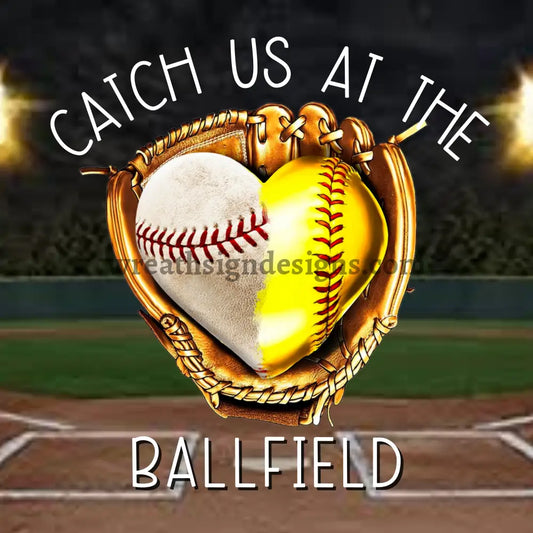 Catch Us At The Ballfield- Baseball/Softball Heart Glove Metal Sign 8 Square