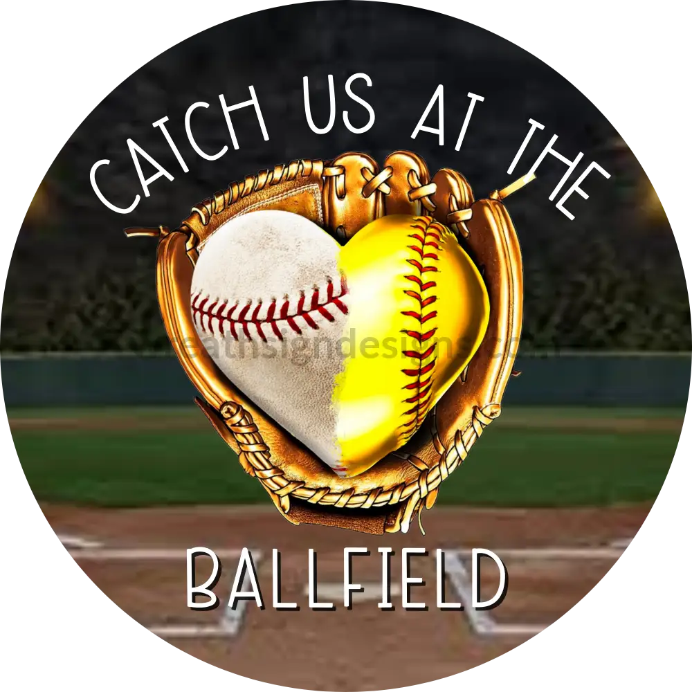 Catch Us At The Ballfield- Baseball/Softball Heart Glove-Circle Metal Sign 8 Circle