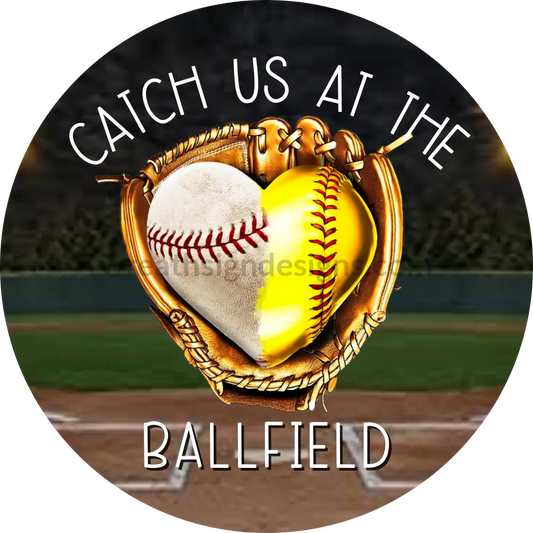 Catch Us At The Ballfield- Baseball/Softball Heart Glove-Circle Metal Sign 8 Circle