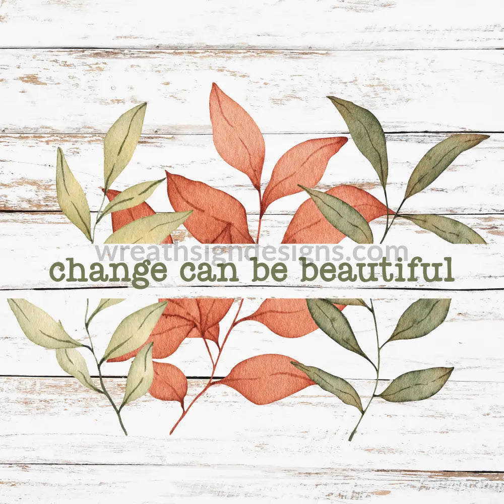 Change Can Be Beautiful Fall Leaves Metal Sign 8