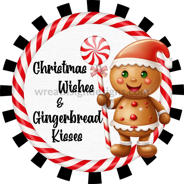 Christmas Wishes And Gingerbread Kisses- Metal Signs 8 Circle
