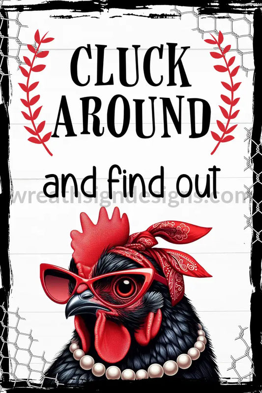 Cluck Around And Find Out Funny Chicken Farmhouse Wreath Sign 8X12 Metal