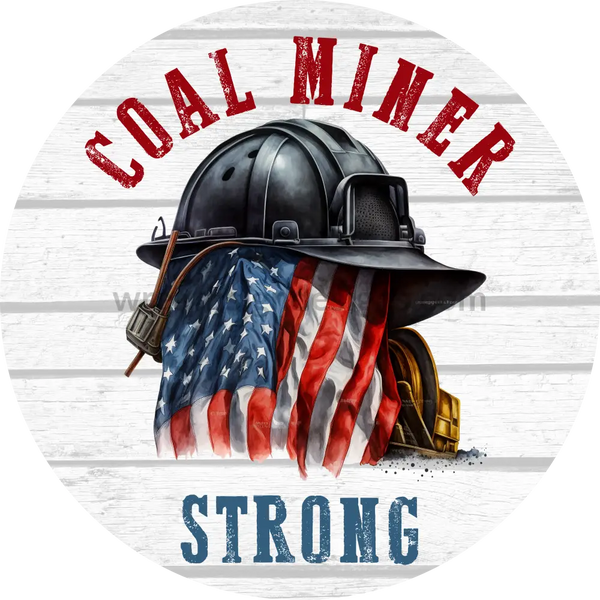 Coal Miner Strong- American Miners- Metal Sign 8