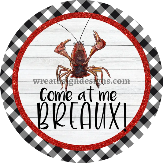 Come At Me Breaux Crawfish Metal Sign 6