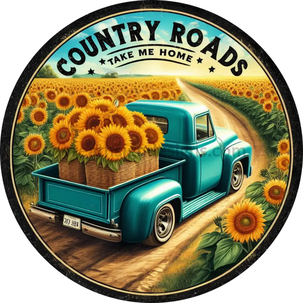 Country Roads Take Me Home Teal Vintage Truck With Sunflowers Metal Wreath Sign 6’