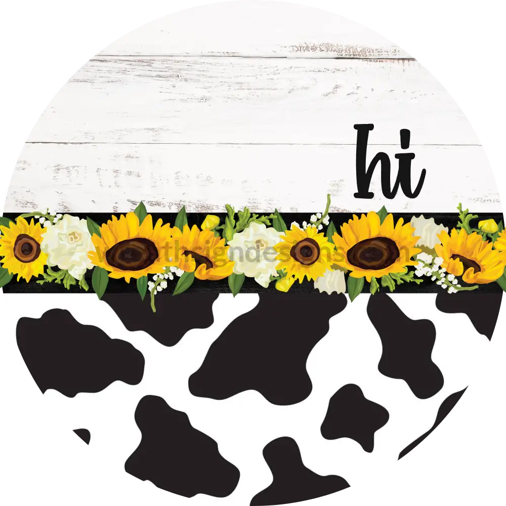 Cow Print Hi With Sunflowers And Daisies Metal Sign 8 Cicle
