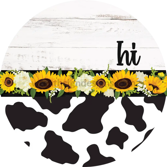 Cow Print Hi With Sunflowers And Daisies Metal Sign 8 Cicle