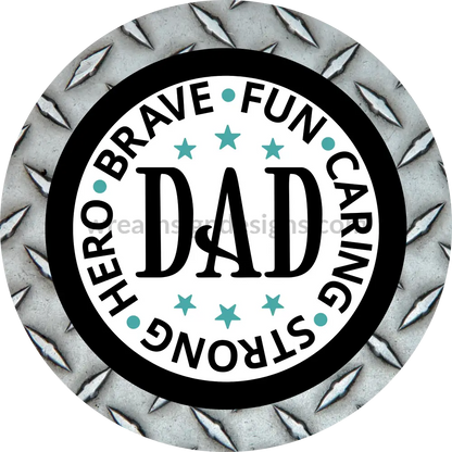 Dad-Brave Fun Caring Strong Hero(Diamond Plate)-Father Appreciation-Metal Sign