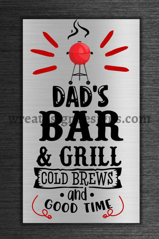 Dads Bar & Grill- Cold Brew Good Times 8X12 Metal Sign