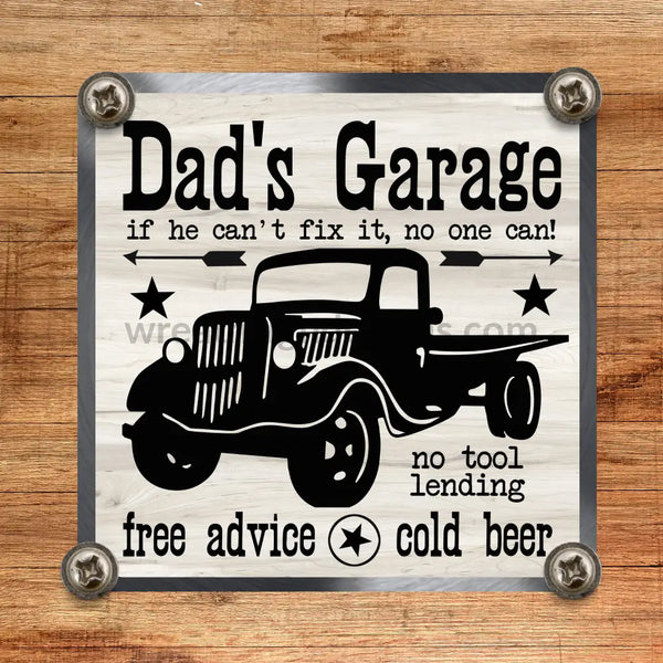 Dads Garage- If He Cant Fix It- No One Can Metal Sign 8 Square