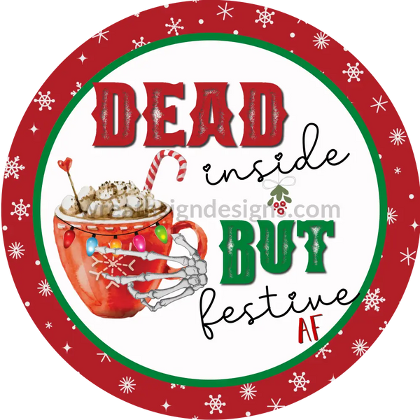 Dead Inside But Festive Af Hot Cocoa Funny Christmas- Round Metal Christmas Signs 6