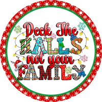 Deck The Halls And Not Your Family- Funny Christmas- Round Metal Christmas Signs 6