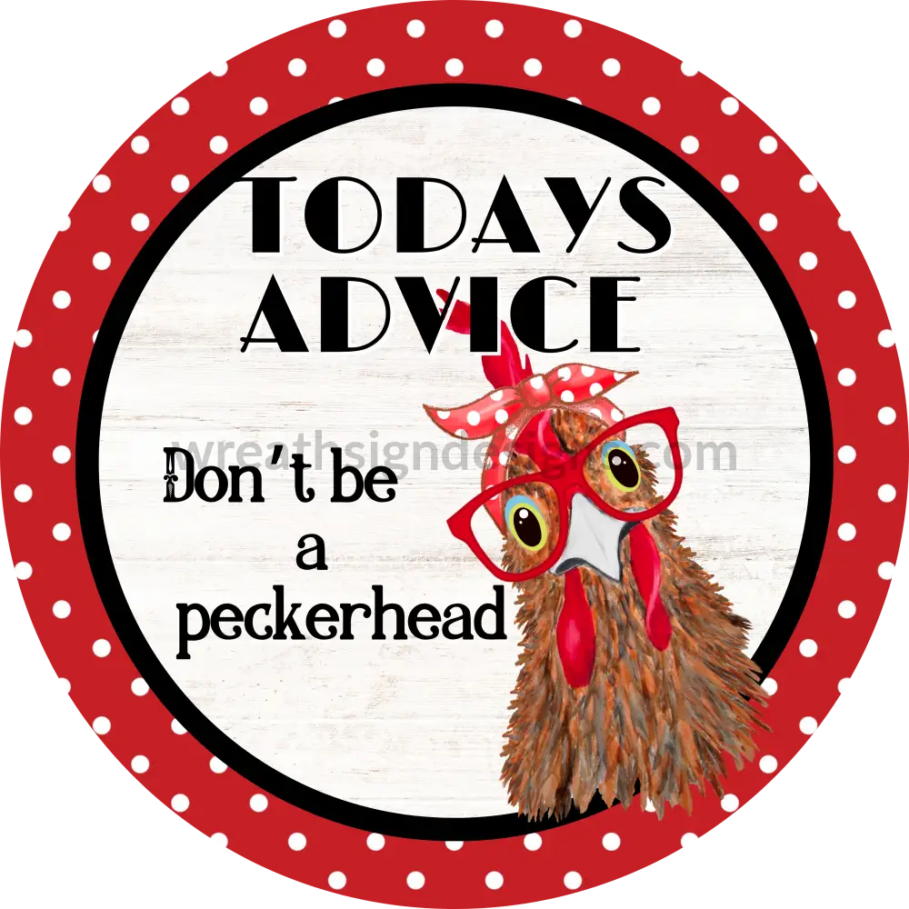 Dont Be A Peckerhead Red Chicken Wreath Metal Sign 8