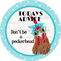 Dont Be A Peckerhead Blue Chicken Wreath Metal Sign 8