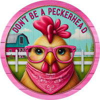 Dont Be A Peckerhead Pink Chicken Wreath Metal Sign 8’