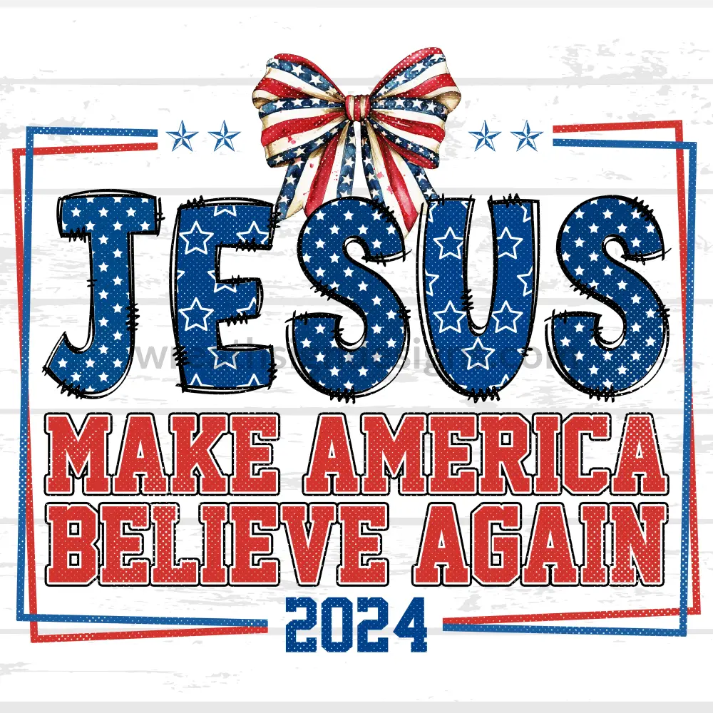 Election 2024- Jesus Make Everyone Believe Again 2024 Political Wreath Sign 10’