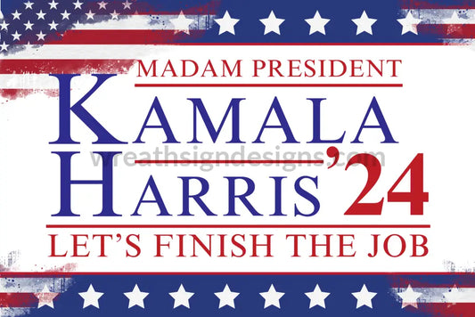 Election 2024- Kamala Harris- Let’s Finish The Job 2024 Wreath Sign 12X8