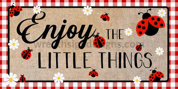 Enjoy The Little Things Ladybugs And Daisies 12X6 Metal Sign
