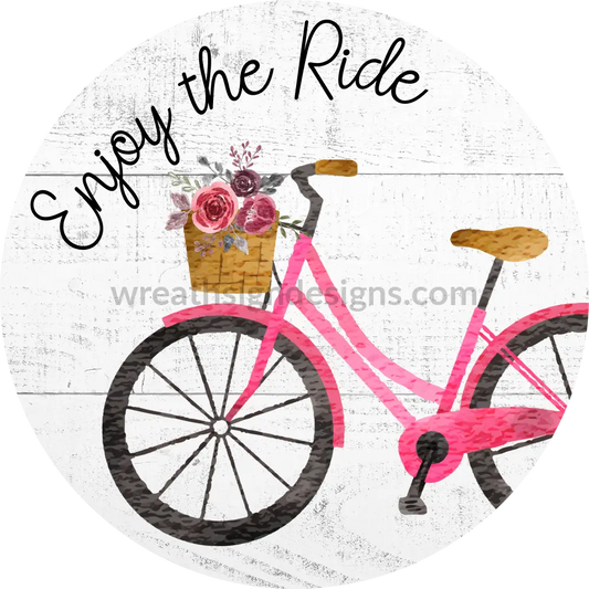 Enjoy The Ride Pink Bicycle With Flowers Metal Sign 8 Circle