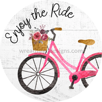 Enjoy The Ride Pink Bicycle With Flowers Metal Sign 8 Circle