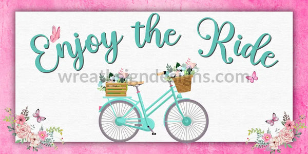 Enjoy The Ride Spring Floral Bicycle 12X6 Metal Sign