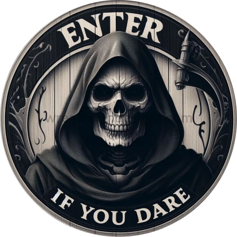 Enter If You Dare Grim Reaper-Halloween Metal Wreath Sign 10”