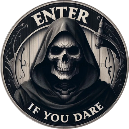 Enter If You Dare Grim Reaper-Halloween Metal Wreath Sign 10”