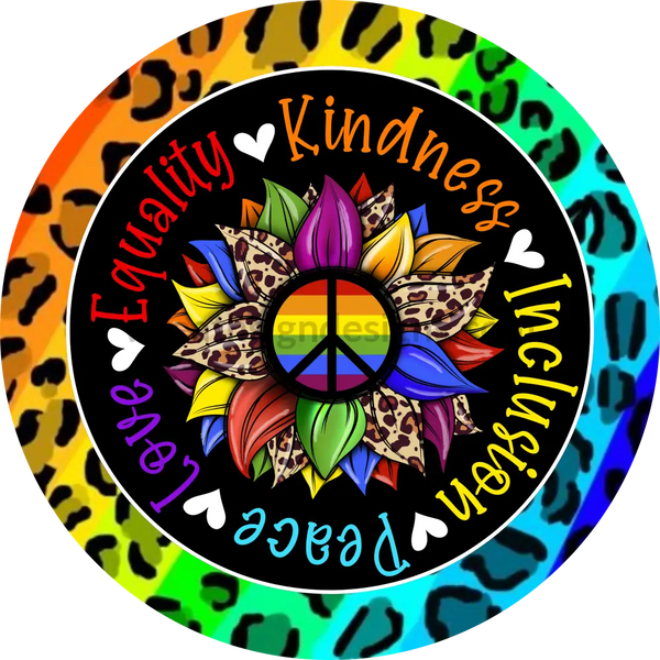 Equality Kindness Inclusion Peac Love-Pride Sunflower-Metal Sign 8 Circle