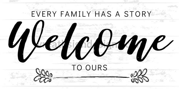 Every Family Has A Story Welcome To Ours- 12X6-Metal Wreath Sign
