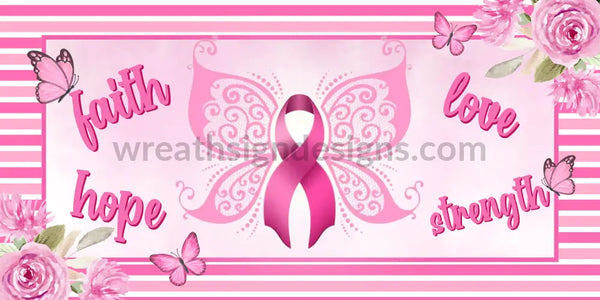 Faith Hope Love Support Breast Cancer Awareness Butterfly- Pink Awareness Cancer Ribbon 12X6 Metal