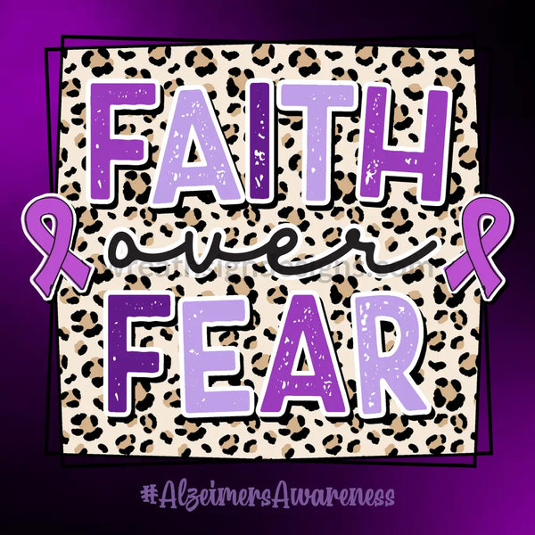 Faith Over Fear-Alzheimers Awareness- Metal Sign 8