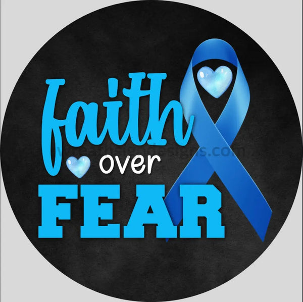 Faith Over Fear Blue And White Cancer Awareness Round Metal Wreath Sign 8
