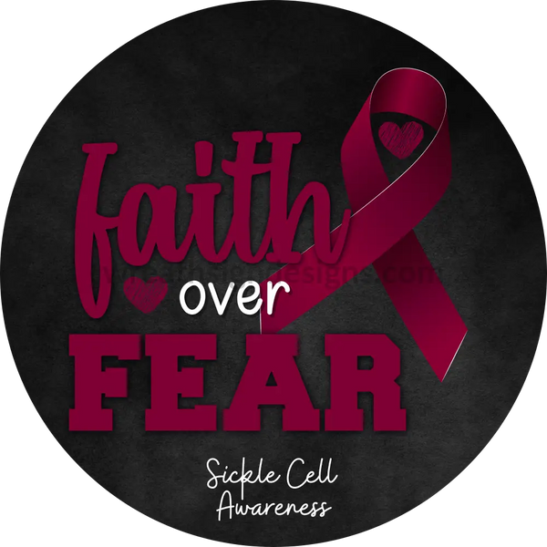 Faith Over Fear Sickle Cell Anemia Awareness Round Metal Wreath Sign 8