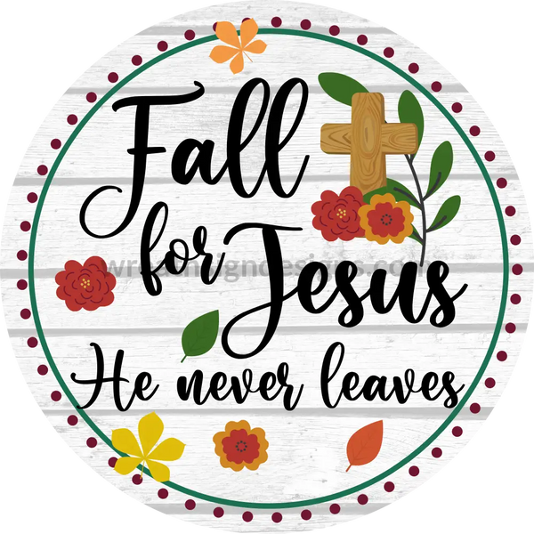 Fall For Jesus He Never Leaves 8