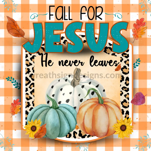 Fall For Jesus He Never Leaves- Orange Gingham Wreath Sign 8