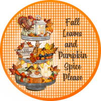 Fall Leaves And Pumpkin Spice Please-Fall Wreath Sign 6