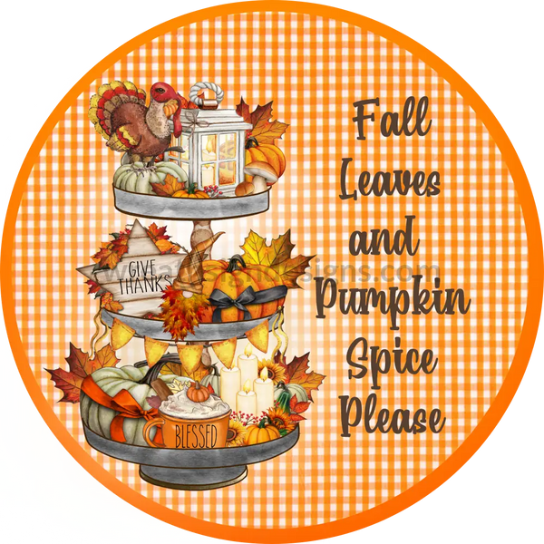 Fall Leaves And Pumpkin Spice Please-Fall Wreath Sign 6