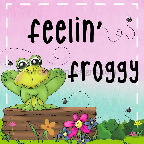 Feelin Froggy Frog Metal Wreath Sign 8 Circle
