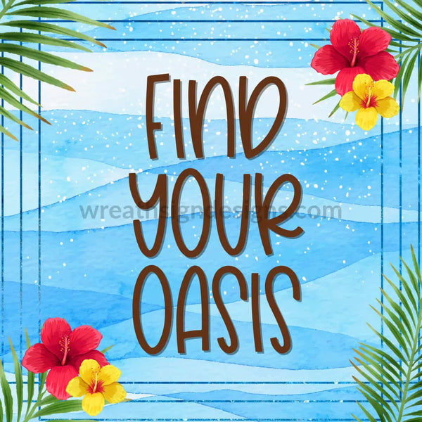 Find Your Oasis-Palm And Hibiscus Metal Sign 8 Square