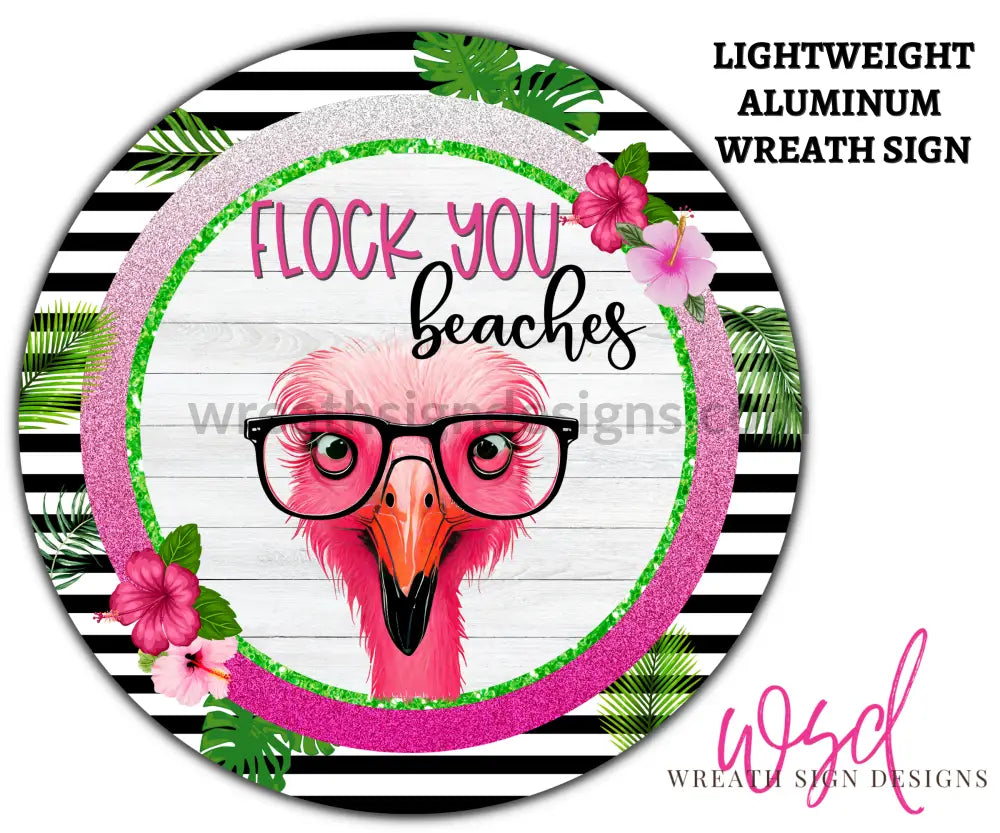 Flock You Beaches Sassy Flamingo Wreath Sign 6 8X12 Metal