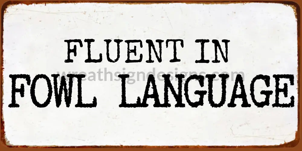 Fluent In Fowl Language 12X6 Chickens Metal Wreath Sign