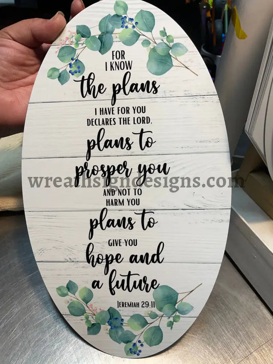 For I Know The Plans- Jeremiah 29:11 12X7 Oval -Christian Faith Metal Wreath Sign 12X6 Metal Sign