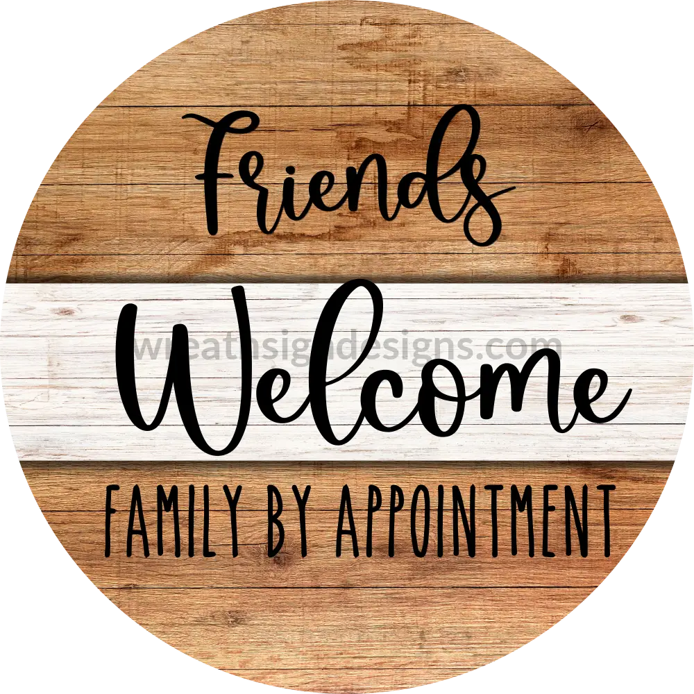 Friends Welcome Family By Appointment Metal Sign 8