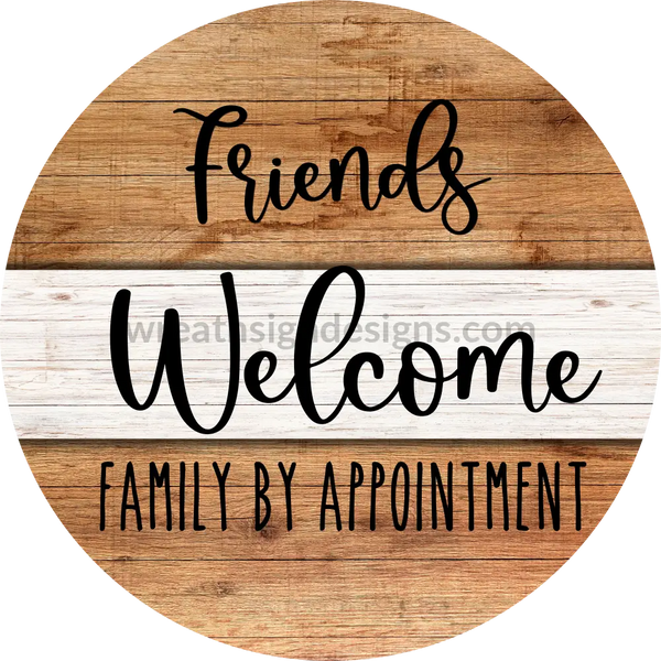Friends Welcome Family By Appointment Metal Sign 8